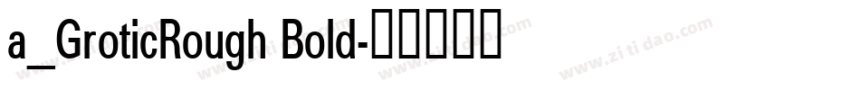 a_GroticRough Bold字体转换